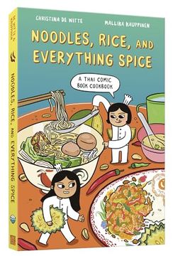 portada Noodles, Rice, and Everything Spice: A Thai Comic Book Cookbook (en Inglés)