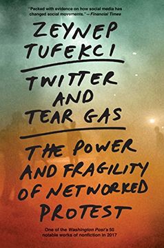 portada Twitter and Tear Gas: The Power and Fragility of Networked Protest (en Inglés)