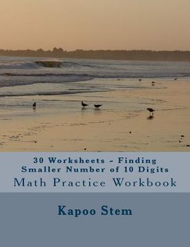 portada 30 Worksheets - Finding Smaller Number of 10 Digits: Math Practice Workbook (en Inglés)