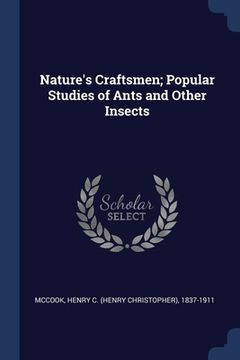portada Nature's Craftsmen; Popular Studies of Ants and Other Insects (en Inglés)