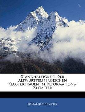portada Standhaftigkeit Der Altwurttembergischen Klosterfrauen Im Reformations-Zeitalter (en Alemán)
