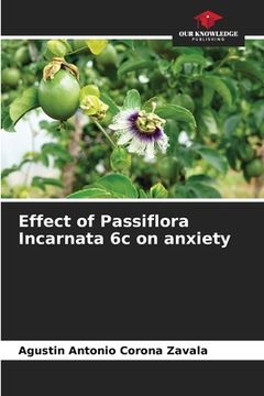 portada Effect of Passiflora Incarnata 6c on anxiety (en Inglés)