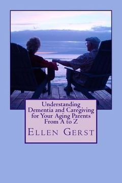 portada Understanding Dementia and Caregiving for Your Aging Parents From A to Z (in English)