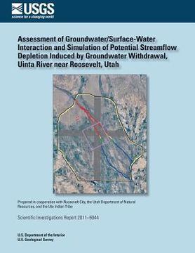 portada Assessment of Groundwater/Surface- Water Interaction and Simulation of Potential Streamflow Depletion Induced by Groundwater Withdrawal, Uinta River n (en Inglés)