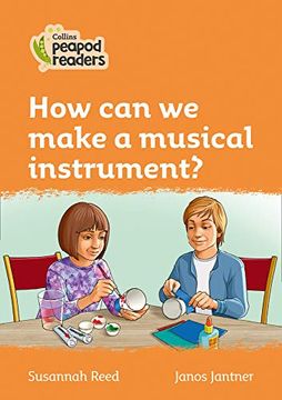 portada Level 4 – how can we Make a Musical Instrument? (Collins Peapod Readers) (en Inglés)