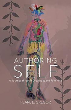 portada Authoring Self: A Journey Through Dreams to the Feminine (Dreams Along the Way) (in English)