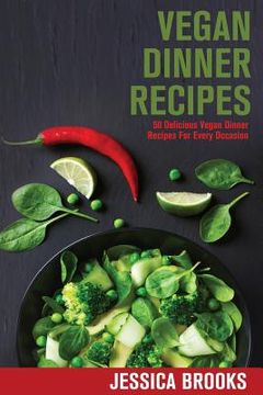 portada Vegan Dinner Recipes: 50 Delicious Vegan Dinner Recipes For Every Occasion (en Inglés)