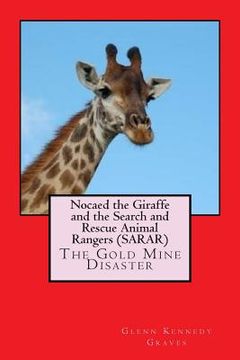portada Nocaed the Giraffe and the Search and Rescue Animal Rangers (Sarar): The Gold Mine Disaster (en Inglés)