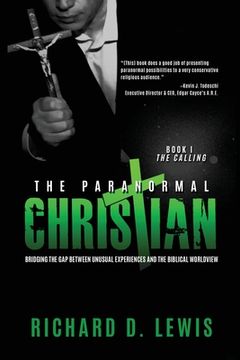 portada The Paranormal Christian: Bridging the Gap Between Unusual Experiences and the Biblical Worldview (in English)