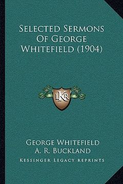 portada selected sermons of george whitefield (1904) (en Inglés)