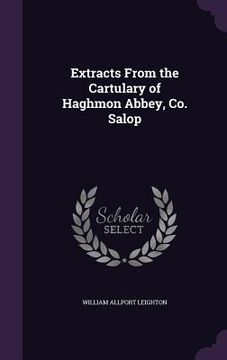 portada Extracts From the Cartulary of Haghmon Abbey, Co. Salop (in English)