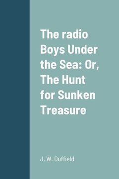 portada The radio Boys Under the Sea: Or, The Hunt for Sunken Treasure