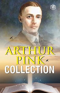 portada Arthur W. Pink Collection: The Attributes of God, The Holy Spirit, The Sovereignty of God, The Life of Elijah & The Seven Sayings of the Saviour 