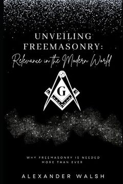 portada Unveiling Freemasonry: Relevance in the Modern World (en Inglés)