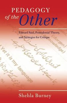 portada Pedagogy of the Other: Edward Said, Postcolonial Theory, and Strategies for Critique
