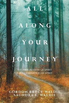 portada All Along Your Journey: The Progression of Spirit the Culmination of Spirit (en Inglés)