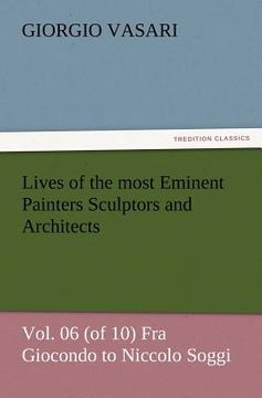 portada lives of the most eminent painters sculptors and architects vol. 06 (of 10) fra giocondo to niccolo soggi (in English)