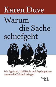 portada Warum die Sache Schiefgeht: Wie Egoisten, Hohlköpfe und Psychopathen uns um die Zukunft Bringen (in German)