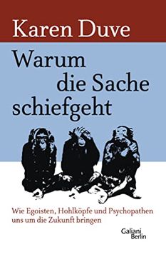 portada Warum die Sache Schiefgeht: Wie Egoisten, Hohlköpfe und Psychopathen uns um die Zukunft Bringen (en Alemán)