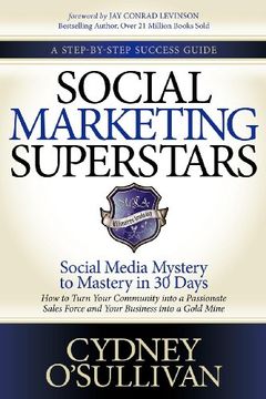 portada Social Marketing Superstars: Social Media Mystery to Mastery in 30 Days (a Step-By-Step Success Guide) (en Inglés)