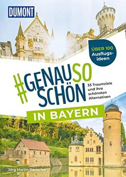 portada Genausoschön in Bayern: 33 Traumziele und Ihre Schönsten Alternativen (Dumont #Genausoschön, Band 2) (in German)