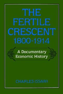portada the fertile crescent, 1800-1914: a documentary economic history