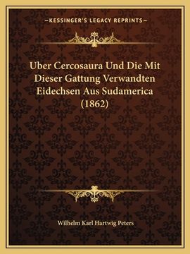 portada Uber Cercosaura Und Die Mit Dieser Gattung Verwandten Eidechsen Aus Sudamerica (1862) (in German)