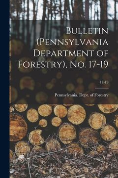 portada Bulletin (Pennsylvania Department of Forestry), No. 17-19; 17-19 (en Inglés)