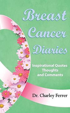 portada Breast Cancer Diaries: Inspirational Quotes, Thoughts & Comments (en Inglés)