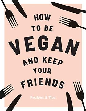 portada How to be Vegan and Keep Your Friends (en Inglés)
