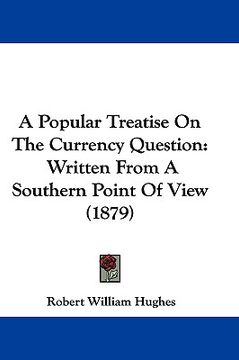 portada a popular treatise on the currency question: written from a southern point of view (1879)