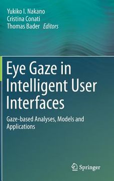 portada Eye Gaze in Intelligent User Interfaces: Gaze-Based Analyses, Models and Applications (en Inglés)