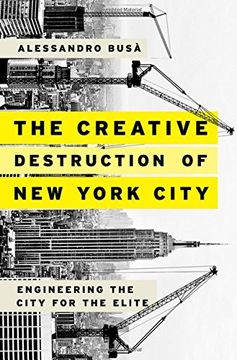portada The Creative Destruction of New York City: Engineering the City for the Elite (en Inglés)