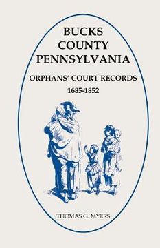 portada Bucks County, Pennsylvania Orphans' Court Records, 1685-1852 (en Inglés)