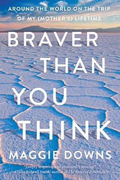 portada Braver Than you Think: Around the World on the Trip of my Mother'S Lifetime 
