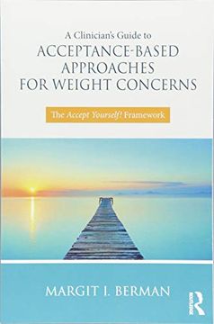 portada A Clinician's Guide to Acceptance-Based Approaches for Weight Concerns: The Accept Yourself! Framework (en Inglés)