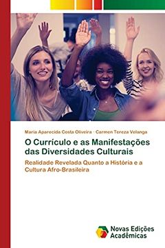 portada O Currículo e as Manifestações das Diversidades Culturais: Realidade Revelada Quanto a História e a Cultura Afro-Brasileira (en Portugués)