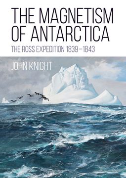 portada The Magnetism of Antarctica: The Ross Expedition 1839-1843 (in English)