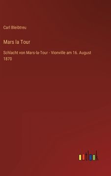 portada Mars la Tour: Schlacht von Mars-la-Tour - Vionville am 16. August 1870 (in German)