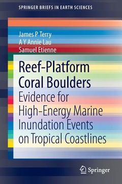 portada reef-platform coral boulders: evidence for high-energy marine inundation events on tropical coastlines (en Inglés)