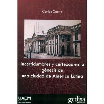 portada Incertidumbres Y Certezas En La Genesis De Una Ciudad De America Latina