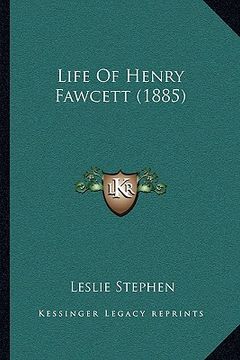 portada life of henry fawcett (1885) (en Inglés)