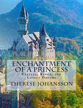 portada Enchantment of a Princess: Castles, Kings, and Lovely Dreams (en Inglés)