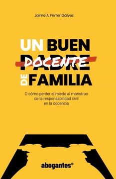 portada Un Buen Docente de Familia: O Cómo Perder el Miedo al Monstruo de la Responsabilidad Civil en la Docencia (Educacion)