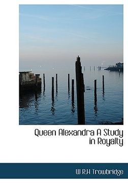 portada queen alexandra a study in royalty