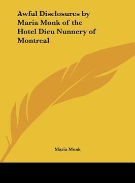 portada awful disclosures by maria monk of the hotel dieu nunnery of montreal (in English)