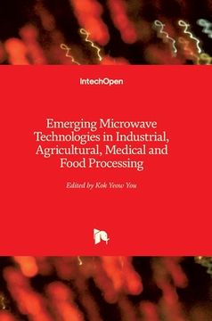portada Emerging Microwave Technologies in Industrial, Agricultural, Medical and Food Processing (in English)
