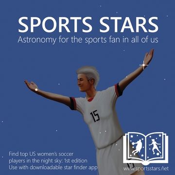 portada Sports Stars: Astronomy for the sports fan in all of us (US Women's Soccer edition) (en Inglés)