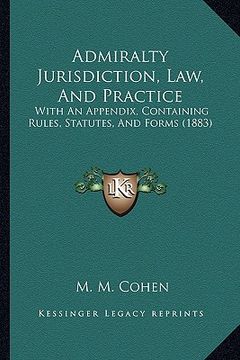 portada admiralty jurisdiction, law, and practice: with an appendix, containing rules, statutes, and forms (1883)