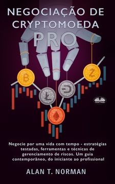 portada Negociação de Cryptomoeda Pró: Negocie Por Uma Vida Com Tempo-Estratégias Testadas Ferramentas E Técnicas De Gerenciamento De Risco (en Portugués)
